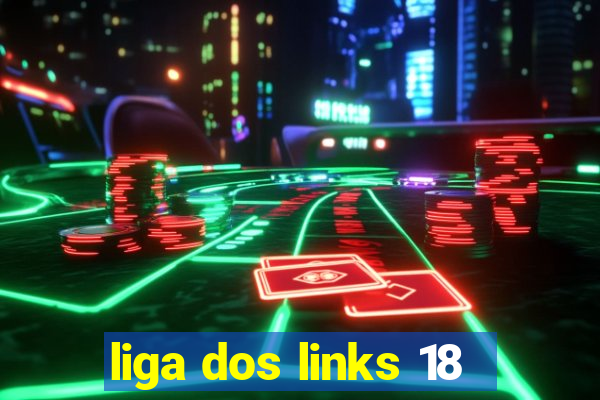 liga dos links 18